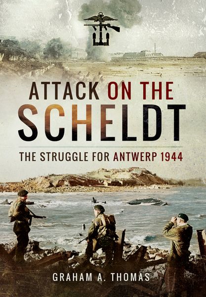 Attack on the Scheldt, the Struggle for Antwerp